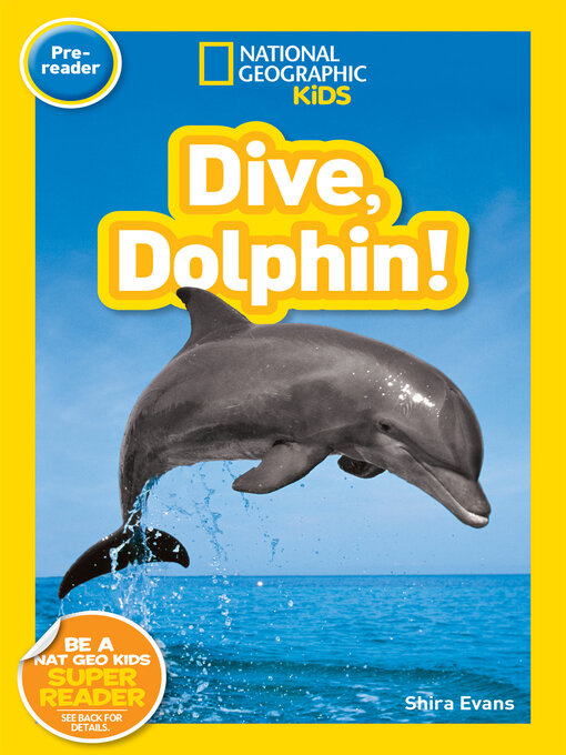 Title details for Dive, Dolphin! (National Geographic Kids Readers, Pre-Reader) by Shira Evans - Available